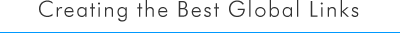 Creating the Best Global Links